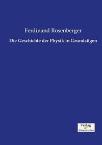 bokomslag Die Geschichte der Physik in Grundzgen