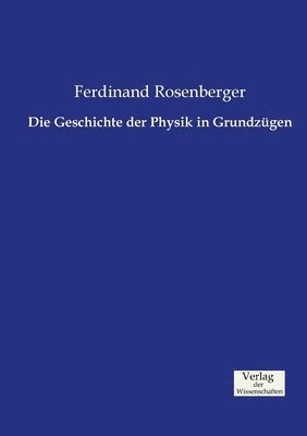 Die Geschichte der Physik in Grundzgen 1