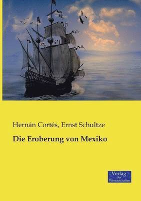 Ernst Schultze, Hernàn Cortã(c)S - Eroberung von Mexiko, Häftad