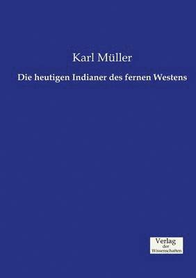 Die heutigen Indianer des fernen Westens 1