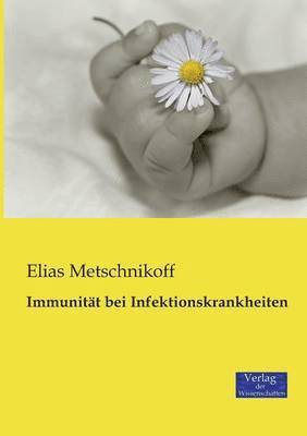 Elias Metschnikoff - Immunität bei Infektionskrankheiten, Häftad