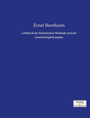 bokomslag Lehrbuch der historischen Methode und der Geschichtsphilosophie