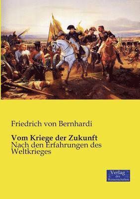 Friedrich Von Bernhardi, Friedrich von Bernhardi - Vom Kriege der Zukunft, Häftad
