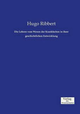 Hugo Ribbert - Lehren vom Wesen der Krankheiten in ihrer geschichtlichen Entwicklung, Häftad
