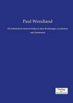 bokomslag Die hellenistisch-rmische Kultur in ihren Beziehungen zu Judentum und Christentum