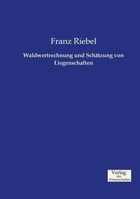 bokomslag Waldwertrechnung und Schtzung von Liegenschaften