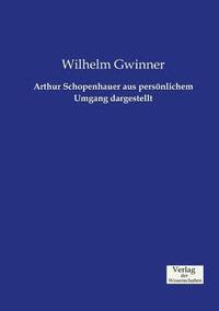 bokomslag Arthur Schopenhauer aus persnlichem Umgang dargestellt