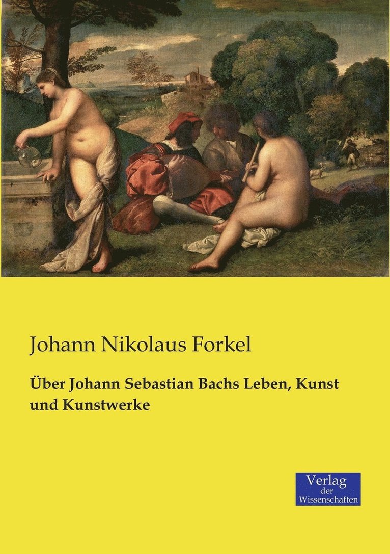 UEber Johann Sebastian Bachs Leben, Kunst und Kunstwerke 1