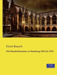 bokomslag Die Handelskammer zu Hamburg 1814 bis 1915