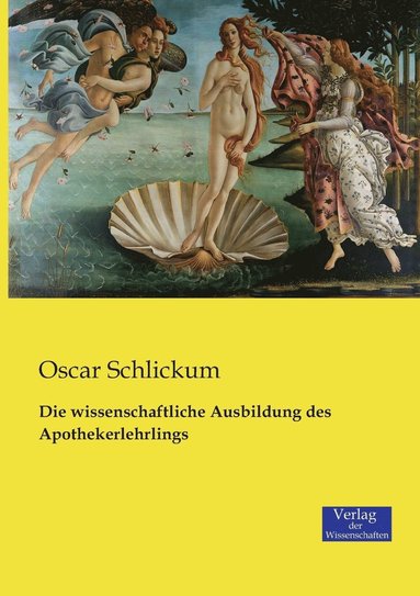 bokomslag Die wissenschaftliche Ausbildung des Apothekerlehrlings