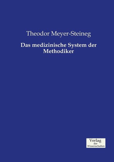 Theodor Meyer-Steineg - medizinische System der Methodiker, Häftad