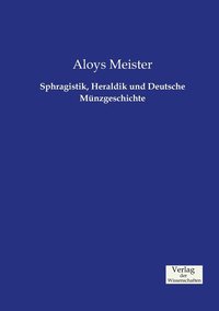 bokomslag Sphragistik, Heraldik und Deutsche Münzgeschichte
