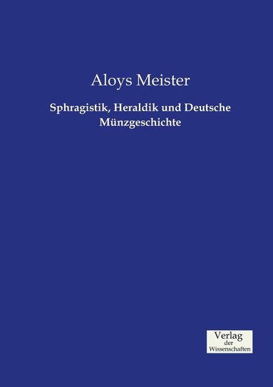 bokomslag Sphragistik, Heraldik und Deutsche Münzgeschichte