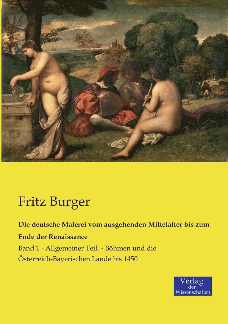 Die deutsche Malerei vom ausgehenden Mittelalter bis zum Ende der Renaissance 1