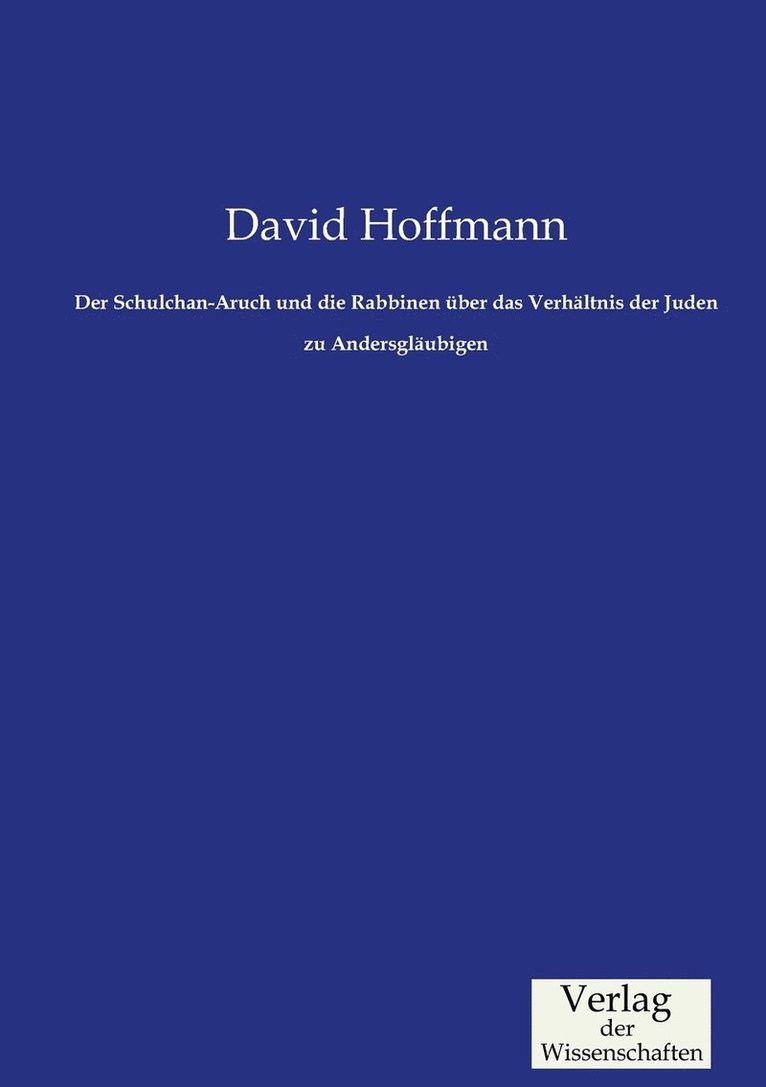David Hoffmann - Schulchan-Aruch und die Rabbinen über das Verhältnis der Juden zu Andersgläubigen, Häftad