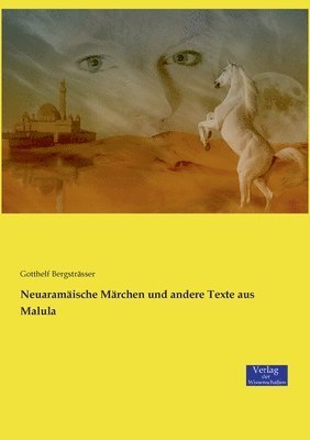 Gotthelf Bergsträsser - Neuaramäische Märchen und andere Texte aus Malula, Häftad