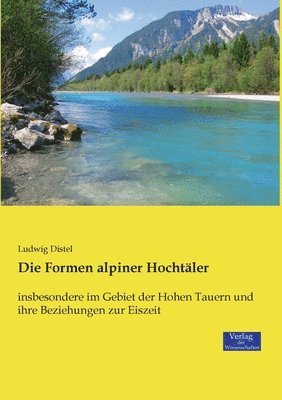 Die Formen alpiner Hochtaler 1