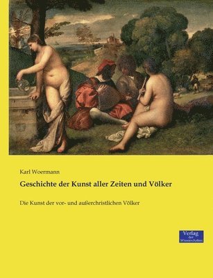 Karl Woermann - Geschichte der Kunst aller Zeiten und Völker, Häftad