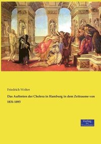 bokomslag Das Auftreten der Cholera in Hamburg in dem Zeitraume von 1831-1893