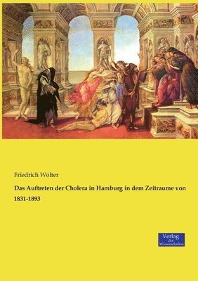 Das Auftreten der Cholera in Hamburg in dem Zeitraume von 1831-1893 1