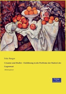 bokomslag Cezanne und Hodler - Einfuhrung in die Probleme der Malerei der Gegenwart