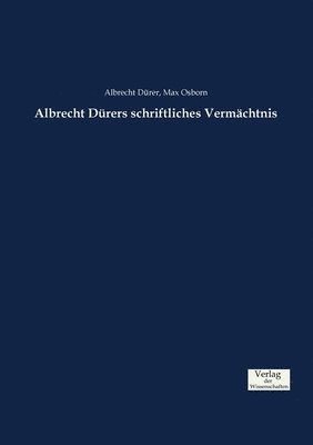 bokomslag Albrecht Drers schriftliches Vermchtnis