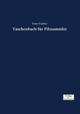 Ernst Walther - Taschenbuch für Pilzsammler, Häftad