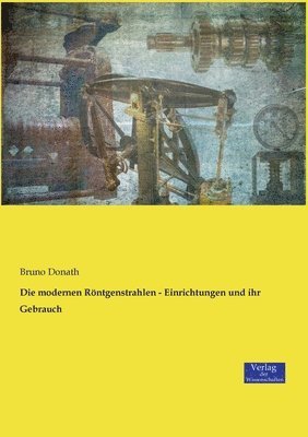 bokomslag modernen Röntgenstrahlen - Einrichtungen und ihr Gebrauch