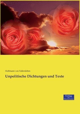 bokomslag Unpolitische Dichtungen und Texte