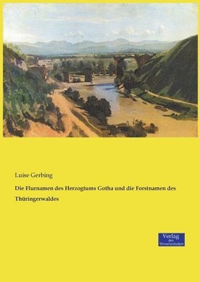 bokomslag Die Flurnamen des Herzogtums Gotha und die Forstnamen des Thringerwaldes