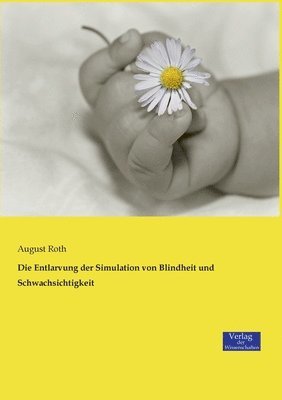 Die Entlarvung der Simulation von Blindheit und Schwachsichtigkeit 1