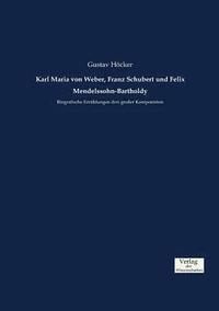 bokomslag Karl Maria von Weber, Franz Schubert und Felix Mendelssohn-Bartholdy