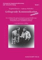 bokomslag Gelingende Kommunikation - Revisited: Ein Leitfaden Fur Partnerorientierte Gesprachsfuhrung, Professionelle Verhandlungsfuhrung Und Losungsfokussierte