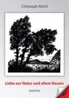Christoph Michl - Liebe zur Natur und allem Dasein, Häftad