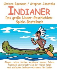 bokomslag Indianer - Das grosse Lieder-Geschichten-Spiele-Bastelbuch