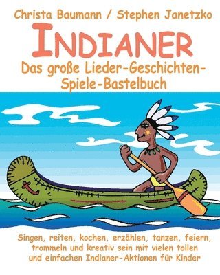 Indianer - Das grosse Lieder-Geschichten-Spiele-Bastelbuch 1