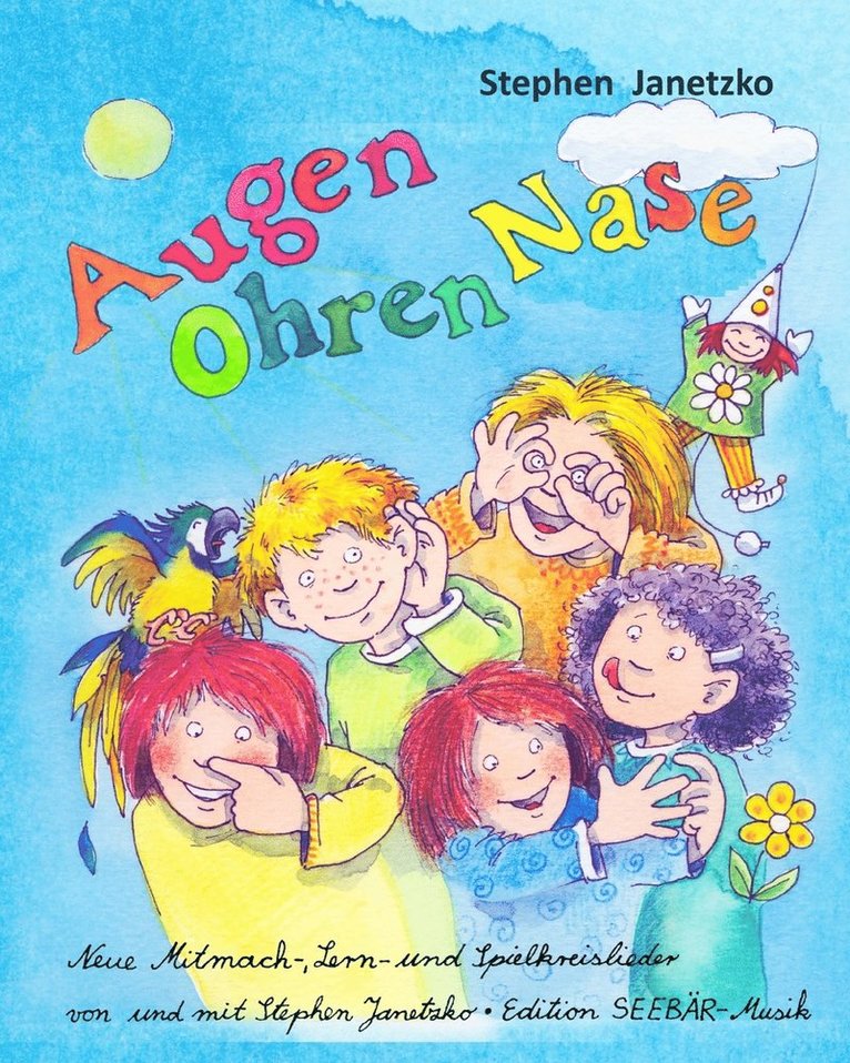 Augen Ohren Nase - Neue Mitmach-, Lern- und Spielkreis-Lieder von Stephen Janetzko 1