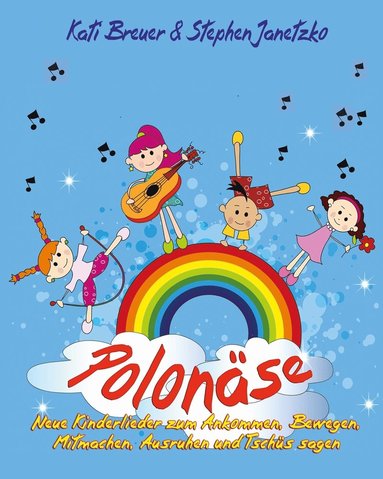 bokomslag Polonäse - Neue Kinderlieder zum Ankommen, Bewegen, Mitmachen, Ausruhen und Tschüs sagen