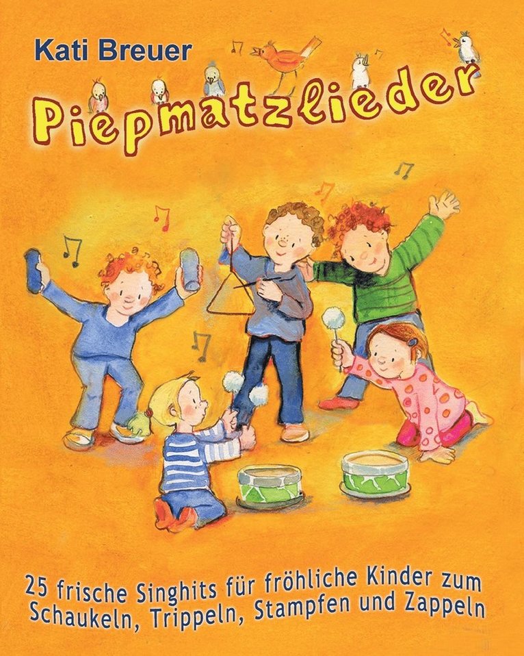 Piepmatzlieder - 25 frische Singhits fur froehliche Kinder zum Schaukeln, Trippeln, Stampfen und Zappeln 1