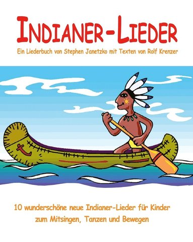 bokomslag Indianer-Lieder - 10 wunderschoene neue Indianer-Lieder fur Kinder zum Mitsingen, Tanzen und Bewegen