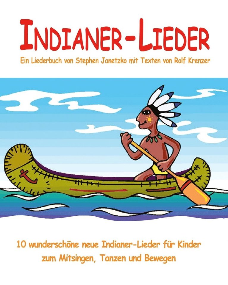 Indianer-Lieder - 10 wunderschoene neue Indianer-Lieder fur Kinder zum Mitsingen, Tanzen und Bewegen 1