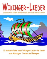 bokomslag Wikinger-Lieder - 10 wunderschoene neue Wikinger-Lieder fur Kinder zum Mitsingen, Tanzen und Bewegen