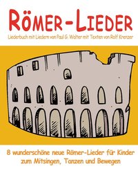bokomslag Roemer-Lieder - 8 wunderschoene neue Roemer-Lieder fur Kinder zum Mitsingen, Tanzen und Bewegen