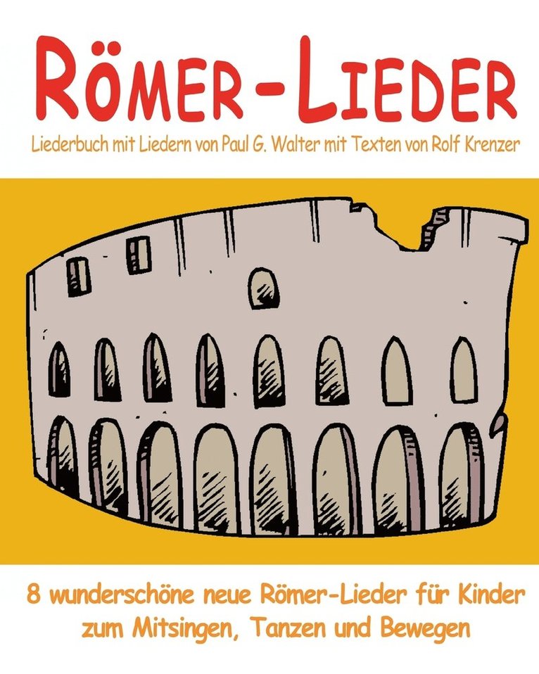 Rolf Krenzer, Paul G Walter, Paul G. Walter - Römer-Lieder - 8 wunderschöne neue Römer-Lieder für Kinder zum Mitsingen, Tanzen und Bewegen, Häftad