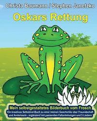 bokomslag Oskars Rettung - Mein selbstgestaltetes Bilderbuch vom Frosch: Ein kreatives Selbstmal-Buch zu einer kleinen Geschichte über Freundschaft und Andersse