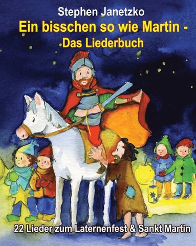 bokomslag Ein bisschen so wie Martin - 22 Lieder zum Laternenfest & Sankt Martin