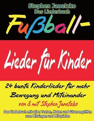 bokomslag Fussball-Lieder fur Kinder - 24 bunte Kinderlieder fur mehr Bewegung und Miteinander