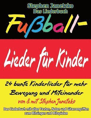 Fußball-Lieder für Kinder - 24 bunte Kinderlieder für mehr Bewegung und Miteinander