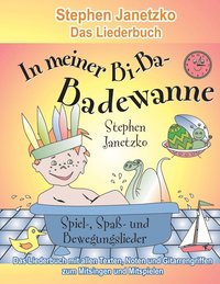 bokomslag In meiner Bi-Ba-Badewanne - 20 Spiel-, Spaß- und Bewegungslieder für fröhliche Kinder