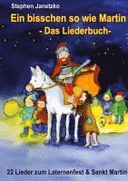 Ein bisschen so wie Martin - 22 Lieder zum Laternenfest und Sankt Martin